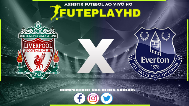 Assistir Liverpool x Everton AO VIVO Online 21/10/2023