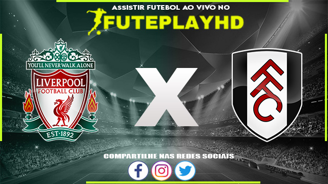 Assistir Liverpool x Fulham AO VIVO Online 10/01/2024