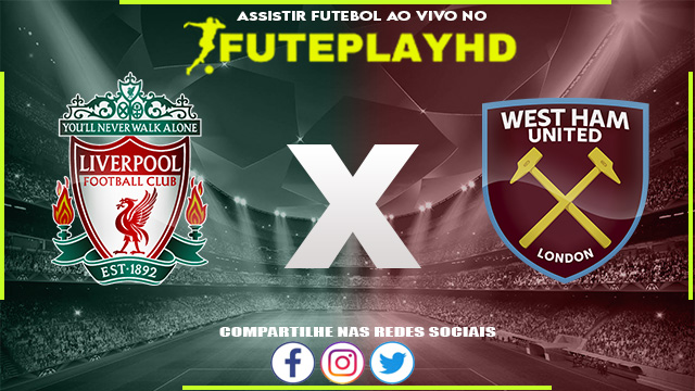 Assistir Liverpool x West Ham AO VIVO Online 20/12/2023