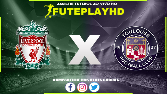 Assistir Liverpool x Toulouse AO VIVO Online 26/10/2023