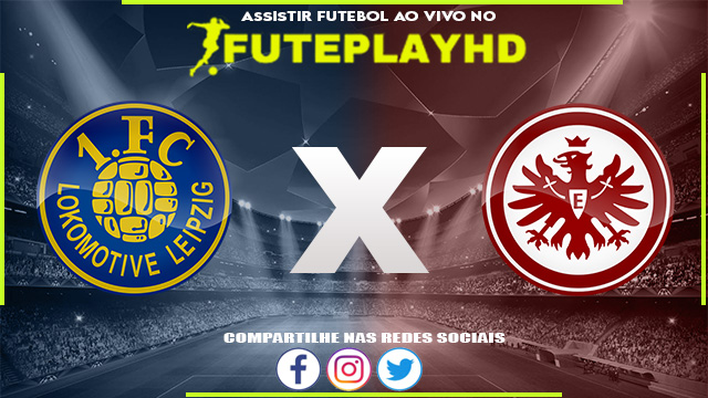 Assistir Lokomotive Leipzig x Eintracht Frankfurt AO VIVO Online 13/08/2023