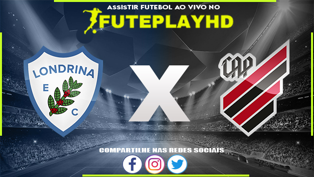 Assistir Londrina x Athletico PR AO VIVO Online 02/03/2024