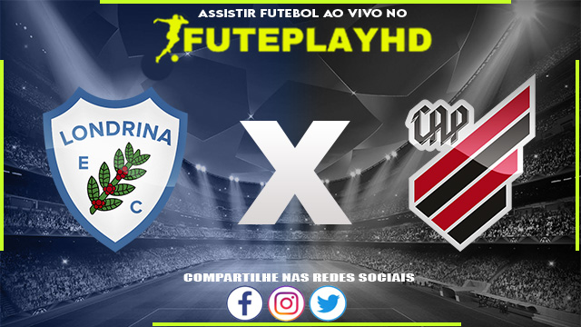 Assistir Londrina x Athletico PR AO VIVO Online 10/02/2024