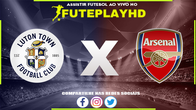 Assistir Luton x Arsenal AO VIVO Online 05/12/2023