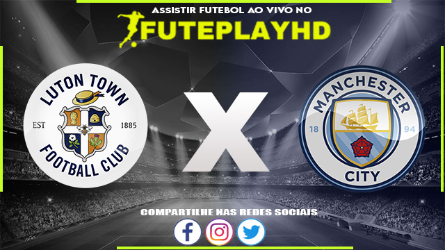 Assistir Luton x Manchester City AO VIVO Online 10/12/2023