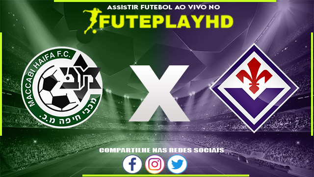 Assistir Maccabi Haifa x Fiorentina AO VIVO Online 07/03/2024