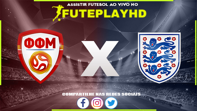 Assistir Macedonia do Norte x Inglaterra AO VIVO Online 20/11/2023