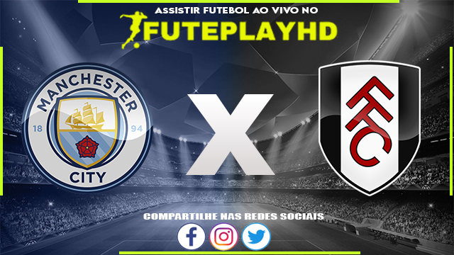 Assistir Manchester City x Fulham AO VIVO Online 02/09/2023