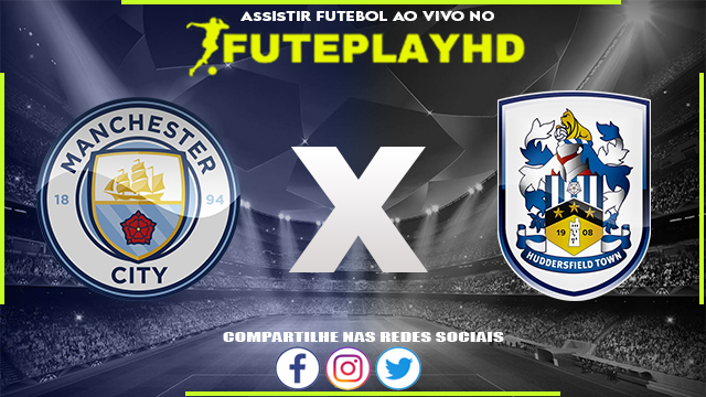 Assistir Manchester City x Huddersfield AO VIVO Online 07/01/2024