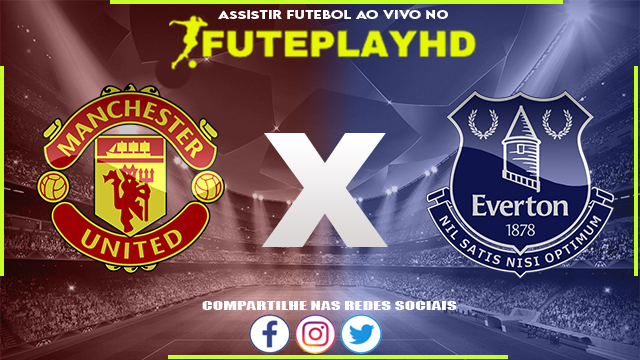 Assistir Manchester United x Everton AO VIVO Online 09/03/2024