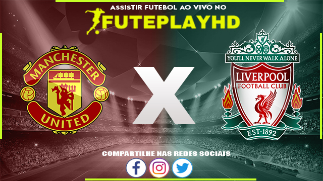 Assistir Manchester United x Liverpool AO VIVO Online 17/03/2024