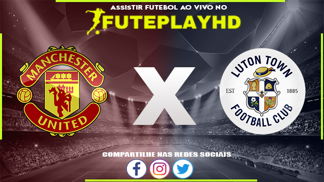 Assistir Manchester United x Luton AO VIVO Online 11/11/2023