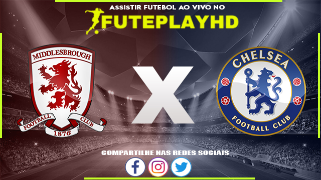 Assistir Middlesbrough x Chelsea AO VIVO Online 09/01/2024