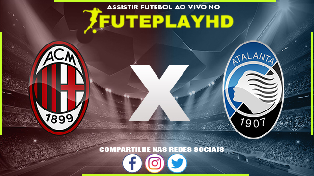 Assistir Milan x Atalanta AO VIVO Online 25/02/2024