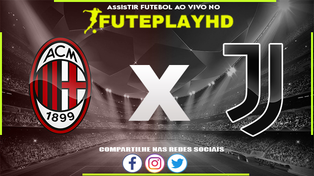 Assistir Milan x Juventus AO VIVO Online 22/10/2023