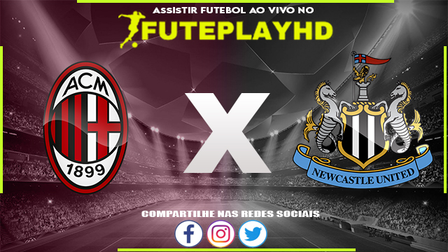 Assistir Milan x Newcastle AO VIVO Online 19/09/2023