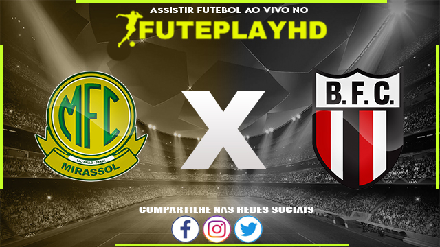 Assistir Mirassol x Botafogo-SP AO VIVO Online 17/02/2024