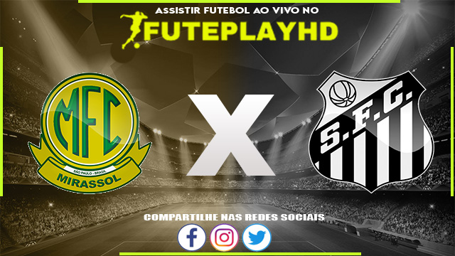 Assistir Mirassol x Santos AO VIVO Online 11/02/2024