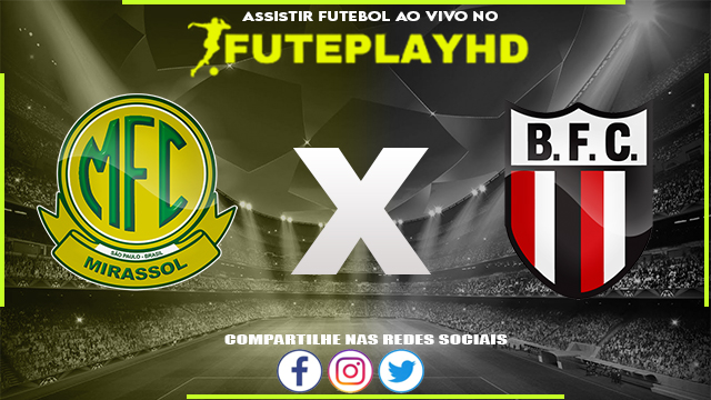 Assistir Mirassol x Botafogo SP AO VIVO Online 09/09/2023