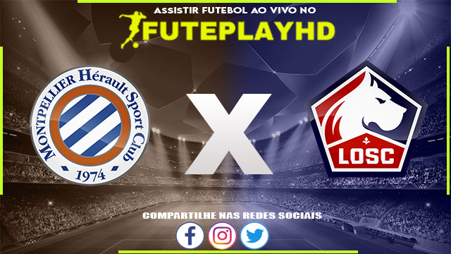 Assistir Montpellier x Lille AO VIVO Online 28/01/2024