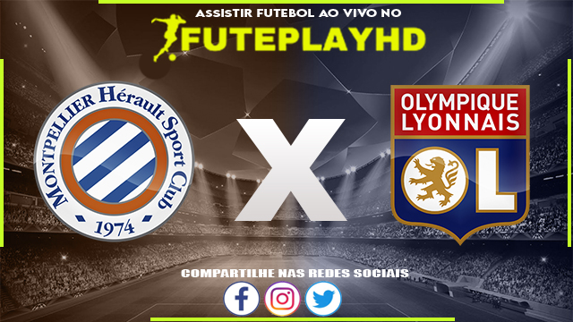 Assistir Montpellier x Lyon AO VIVO Online 11/02/2024