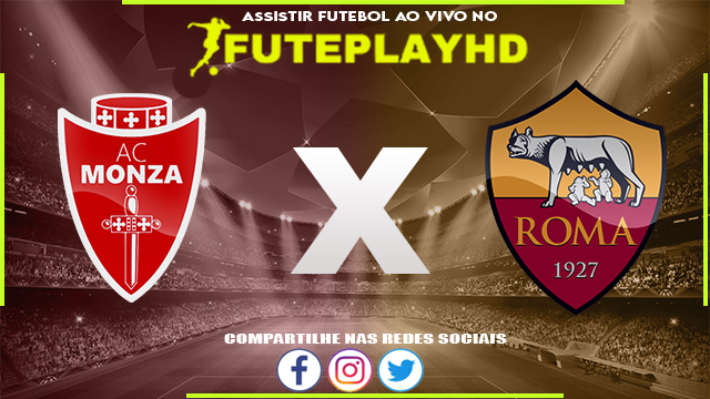 Assistir Monza x Roma AO VIVO Online 02/03/2024