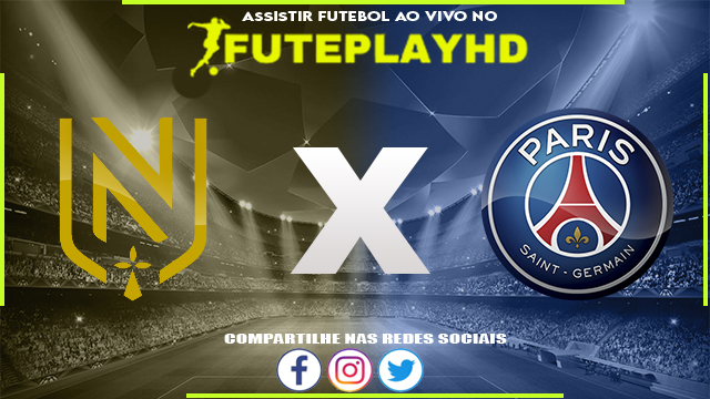 Assistir Nantes x PSG AO VIVO Online 17/02/2024