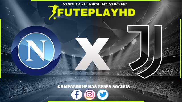 Assistir Napoli x Juventus AO VIVO Online 03/03/2024