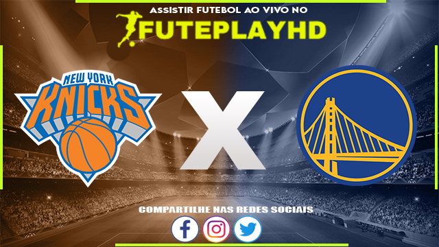 Assistir New York Knicks x Golden State Warriors AO VIVO Online 29/02/2024