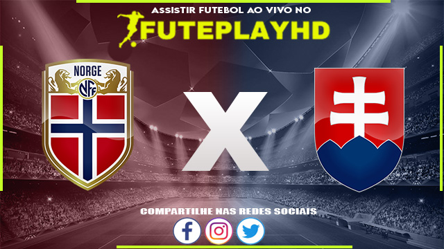 Assistir Noruega x Eslováquia AO VIVO Online 26/03/2024