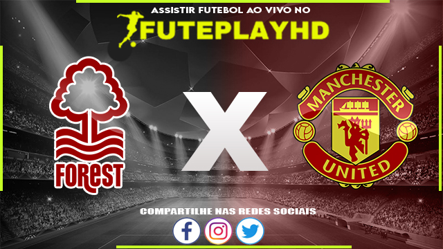 Assistir Nottingham Forest x Manchester United AO VIVO Online 28/02/2024