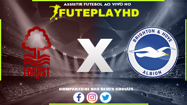 Assistir Nottingham Forest x Brighton AO VIVO Online 25/11/2023