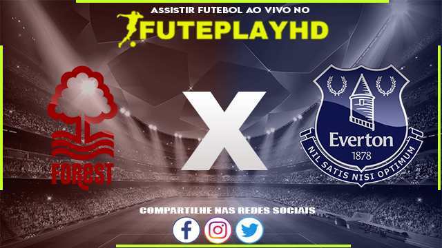 Assistir Nottingham Forest x Everton AO VIVO Online 02/12/2023