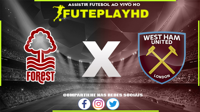 Assistir Nottingham Forest x West Ham AO VIVO Online 17/02/2024