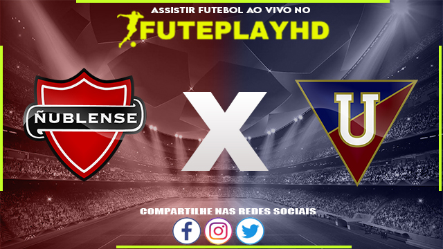 Assistir Nublense x LDU de Quito AO VIVO Online 03/08/2023