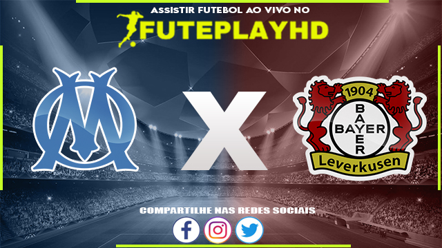 Assistir Olympique de Marseille x Bayer Leverkusen AO VIVO Online 02/08/2023