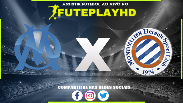 Assistir Olympique de Marselha x Montpellier AO VIVO Online 25/02/2024