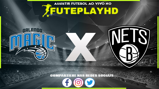 Assistir Orlando Magic x Brooklyn Nets AO VIVO Online 27/02/2024