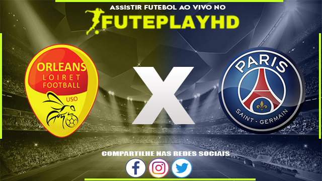 Assistir Orléans x PSG AO VIVO Online 20/01/2024