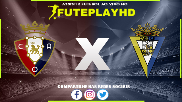 Assistir Osasuna x Cadiz AO VIVO Online 17/02/2024