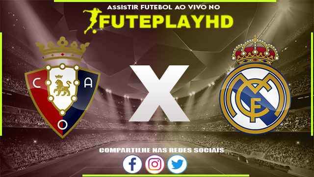 Assistir Osasuna x Real Madrid AO VIVO Online 16/03/2024