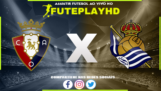 Assistir Osasuna x Real Sociedad AO VIVO Online 17/01/2024