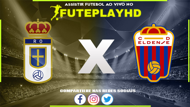 Assistir Oviedo x Eldense AO VIVO Online 04/02/2024