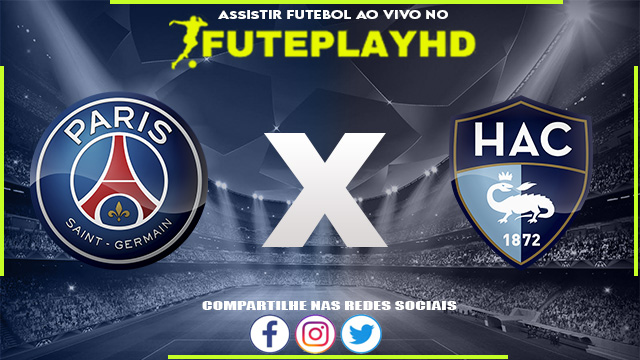 Assistir PSG x Le Havre AO VIVO Online 21/07/2023