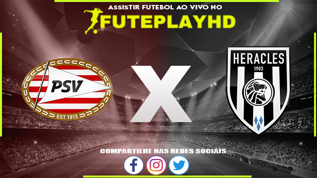 Assistir PSV x Heracles AO VIVO Online 16/02/2024