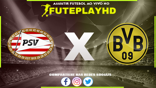 Assistir PSV x Borussia Dortmund AO VIVO Online 20/02/2024