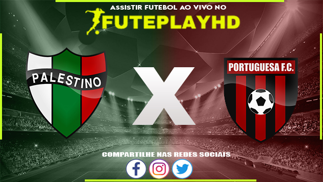 Assistir Palestino x Portuguesa AO VIVO Online 27/02/2024