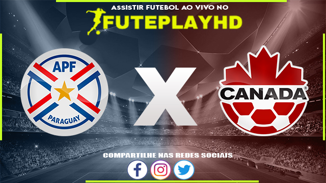 Assistir Paraguai x Canadá AO VIVO Online 25/02/2024