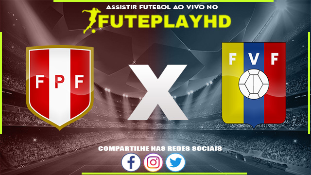 Assistir Peru x Venezuela AO VIVO Online 21/11/2023