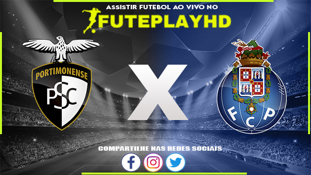 Assistir Portimonense x Porto AO VIVO Online 08/03/2024